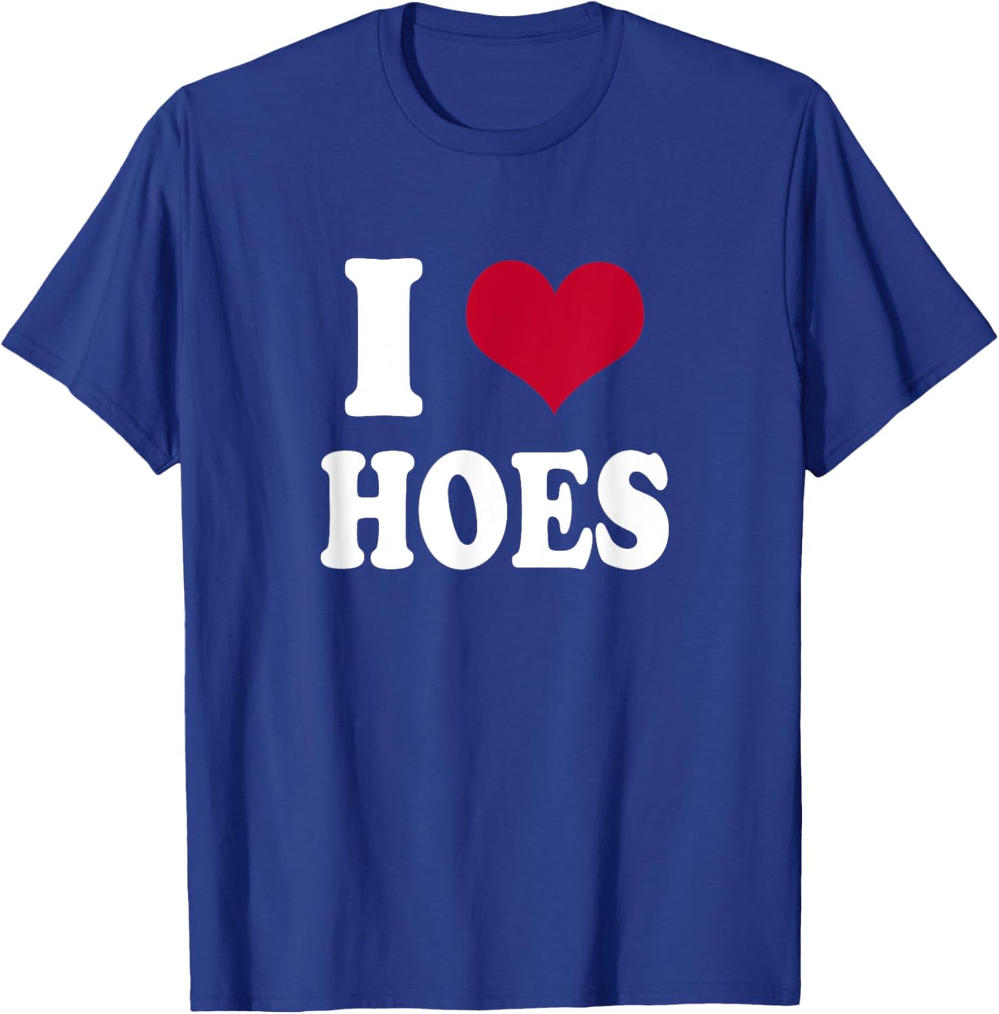 I Heart Hoes T-Shirt - T-Shirt | Royal
