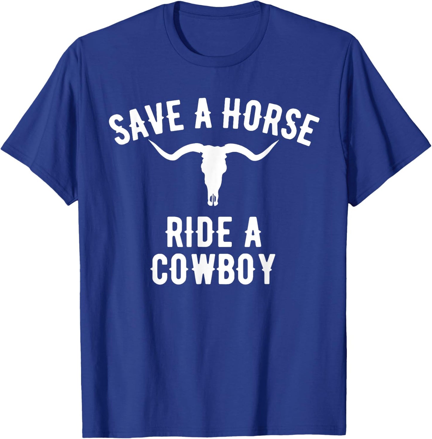 Save a Horse Ride a Cowboy, Vintage Cowboy T-Shirt - T-Shirt | Royal