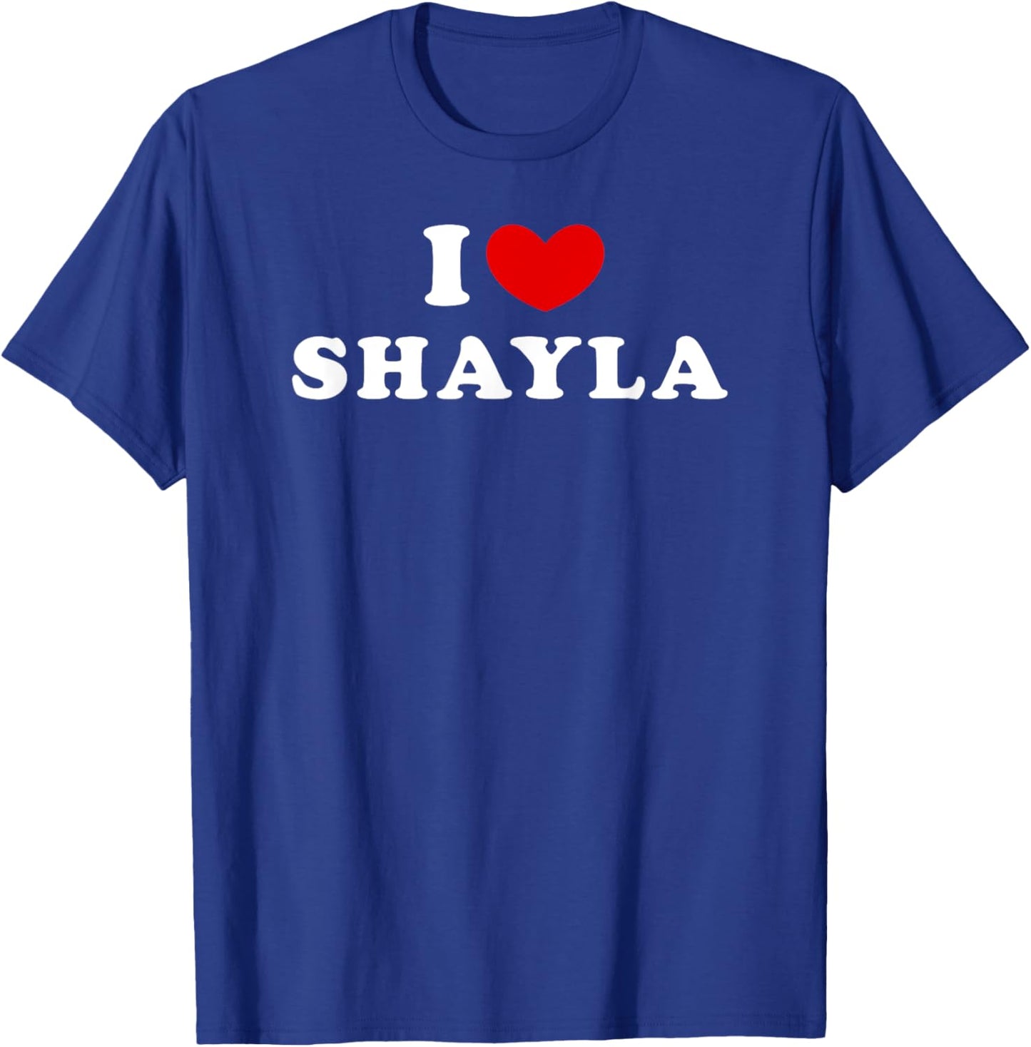 I Love Shayla, I Heart Shayla T-Shirt - T-Shirt | Royal
