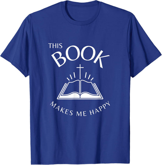 This Book Makes Me Happy. Jesus Cross. Holy Bible T-Shirt - T-Shirt | Royal
