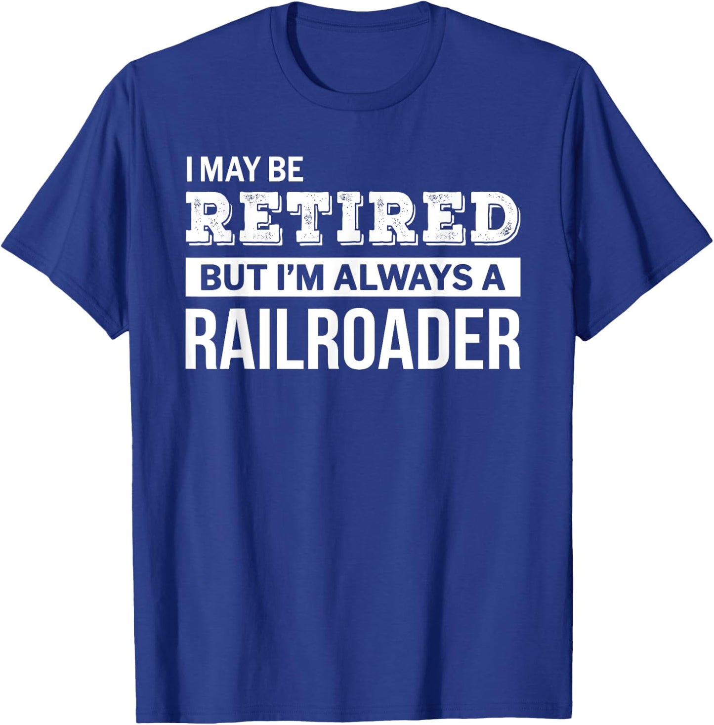 Retired Railroader Gift Funny Retirement T-Shirt - T-Shirt | Royal