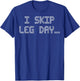 Funny Saying Skipped Leg Day Amputated Women Men Sarcastic T-Shirt - T-Shirt | Royal