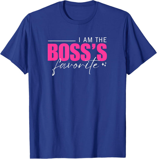 I Am the Boss's Favorite Funny Workplace Humor Work Boss Day T-Shirt - T-Shirt | Royal