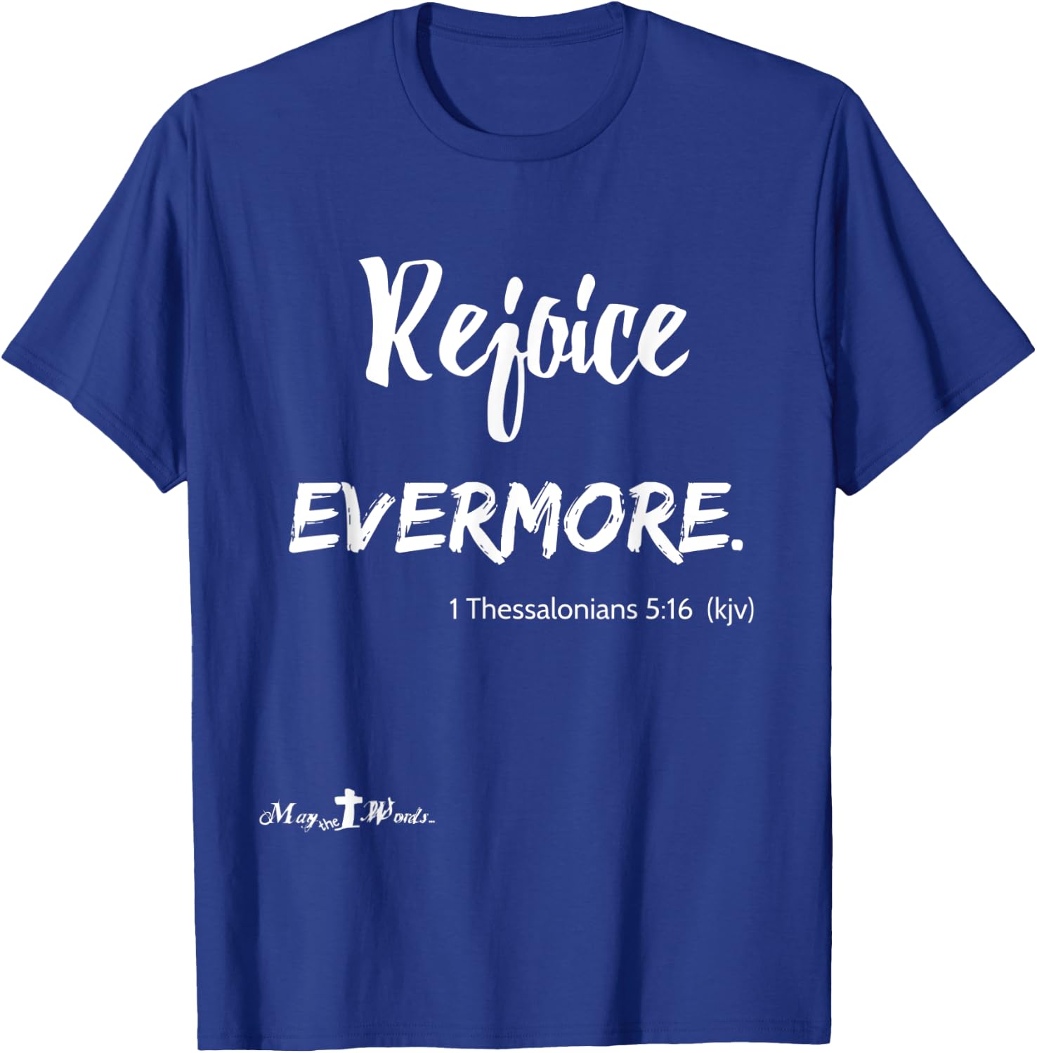 Rejoice Evermore 1 Thessalonians 5:16 Christian T-Shirt - T-Shirt | Royal
