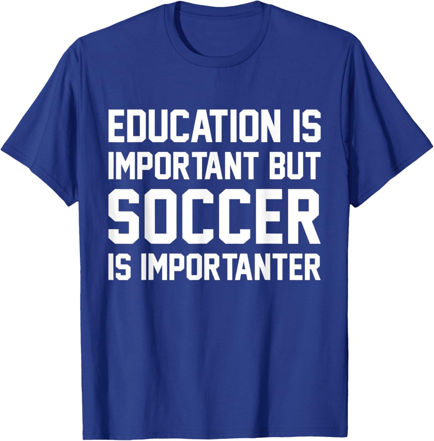 Education Is Important But Soccer Importanter Sport T-Shirt - T-Shirt | Royal