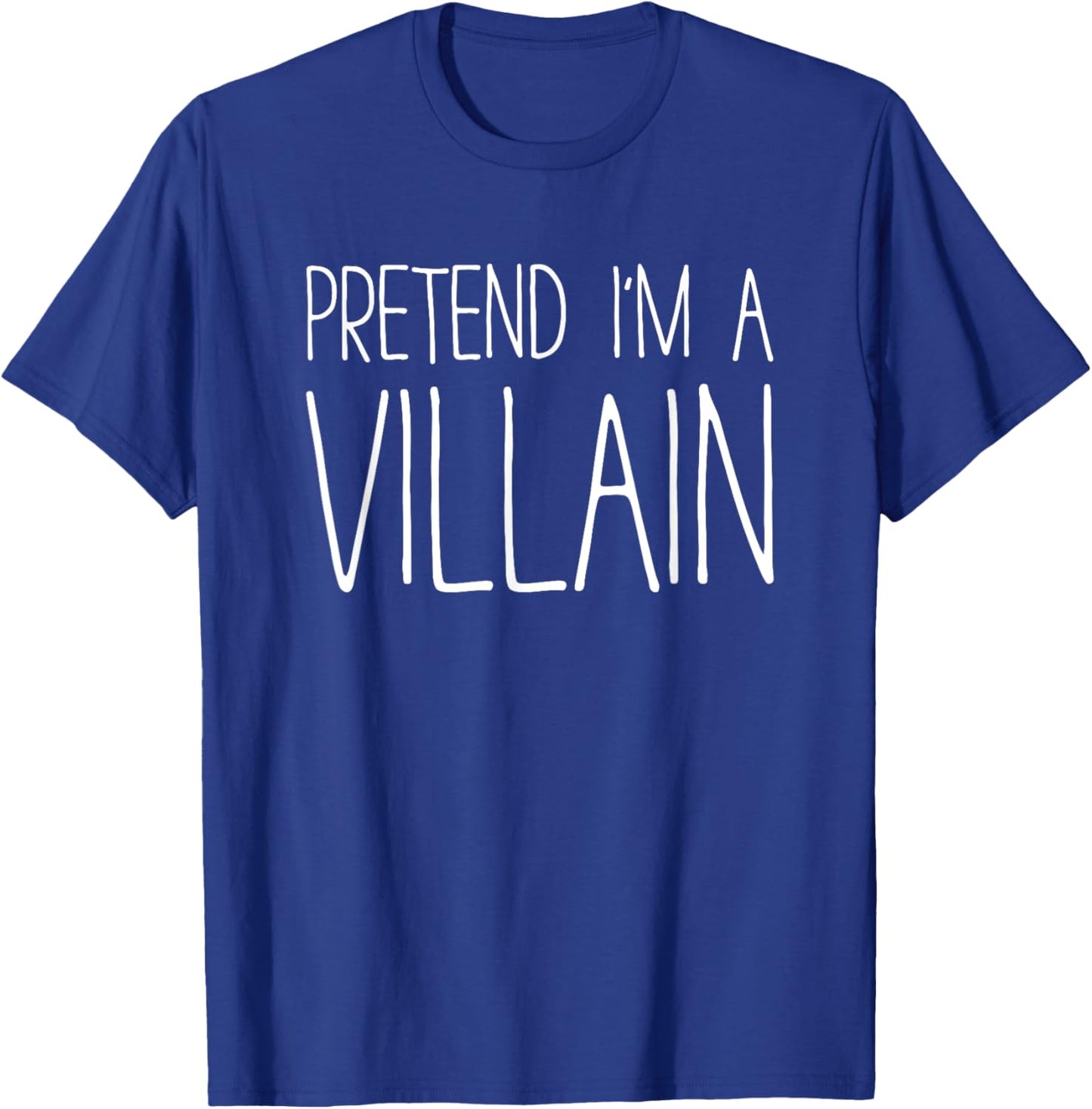 Pretend I'm A Villain Shirt Adult Kids Men Women Costume T-Shirt - T-Shirt | Royal