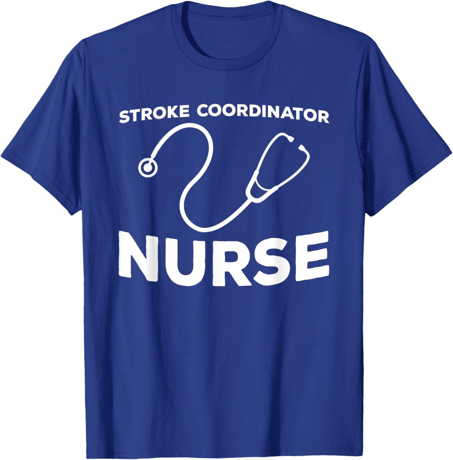 Stroke Coordinator Nurse Outfit ICU Stroke Program Manager T-Shirt - T-Shirt | Royal