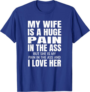 Funny Husband Gifts My Wife Is A Huge Pain In The Ass Black Adult Small Classic Fit Polyester 100% Short Sleeve T-Shirt - T-Shirt | Royal