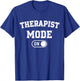 Therapist Mode On Funny Therapy Gift Psychologist Coach T-Shirt - T-Shirt | Royal