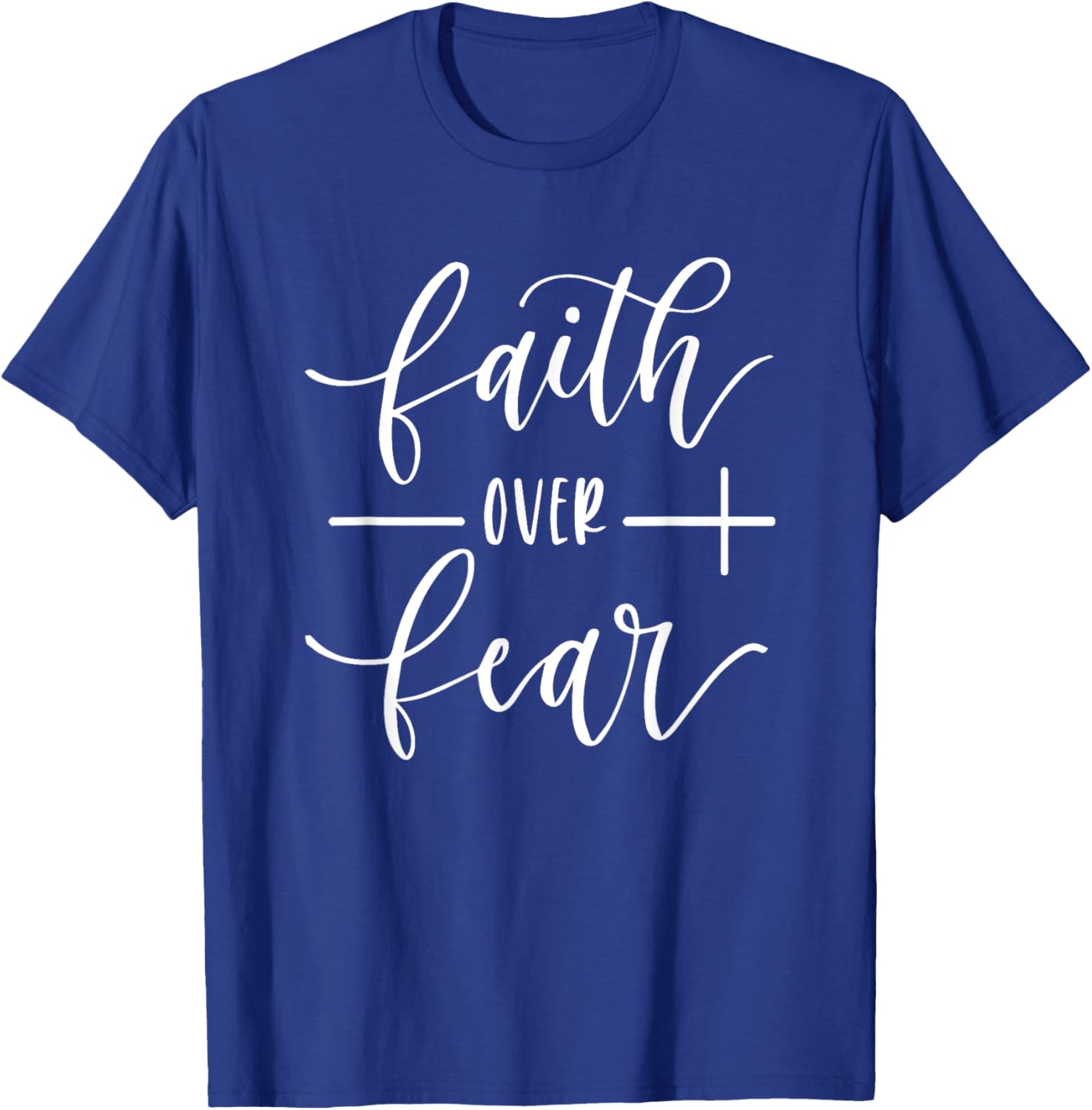 Faith over fear, Faith, Jesus, God, Religious, Religion T-Shirt - T-Shirt | Royal