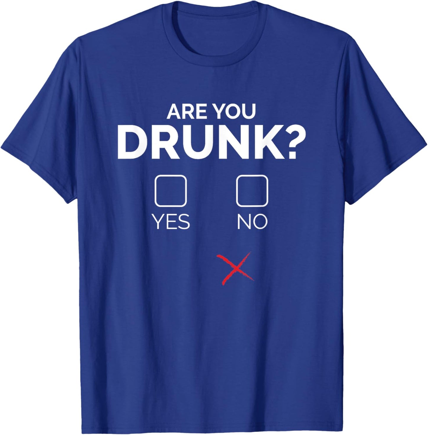 Are You Drunk Check the Box T-Shirt - T-Shirt | Royal