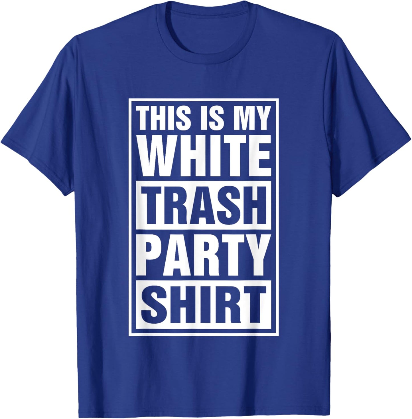 This Is My White Trash Party T-Shirt - T-Shirt | Royal