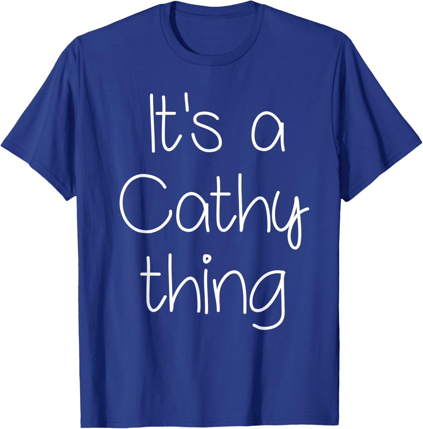 IT'S A CATHY THING Funny Birthday Women Name Gift T-Shirt - T-Shirt | Royal