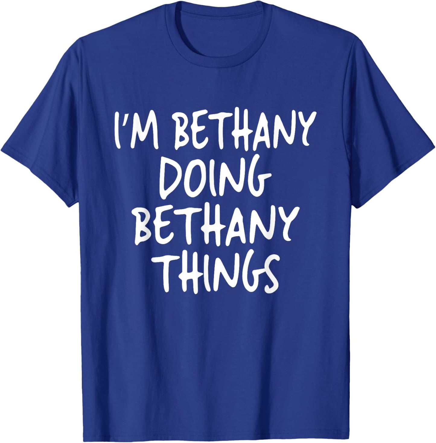 I'm Bethany Doing Bethany Things Personalized First Name T-Shirt - T-Shirt | Royal