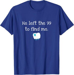 He Left the 99 to Find Me Christian Jesus Lost Sheep Parable T-Shirt - T-Shirt | Royal