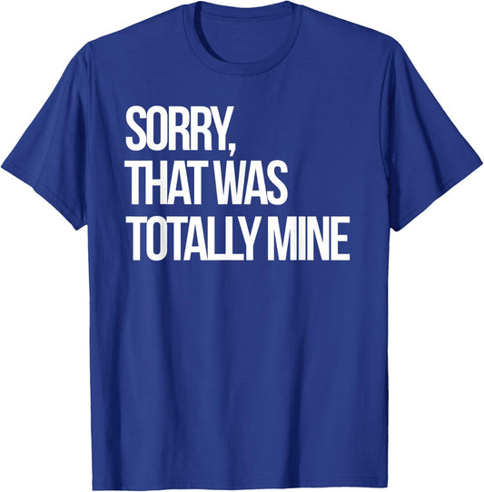 Sorry That Was Totally Mine Funny Volleyball Gift Player T-Shirt - T-Shirt | Royal