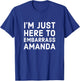 I'm Just Here To Embarrass Amanda Personalized Name Gift T-Shirt - T-Shirt | Royal