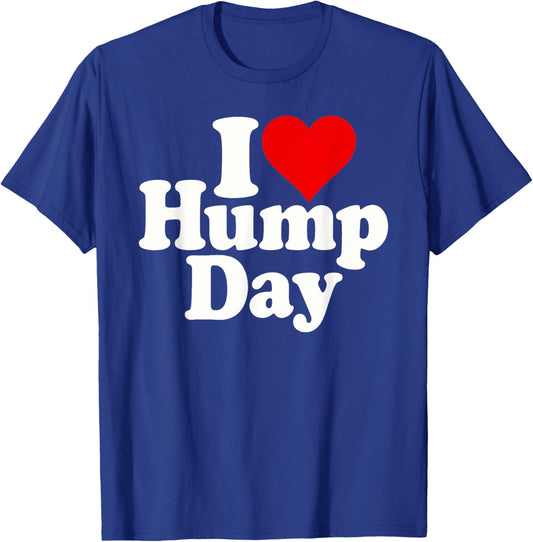 I Love Heart Hump Day Wednesday Midweek Over the Hump T-Shirt - T-Shirt | Royal