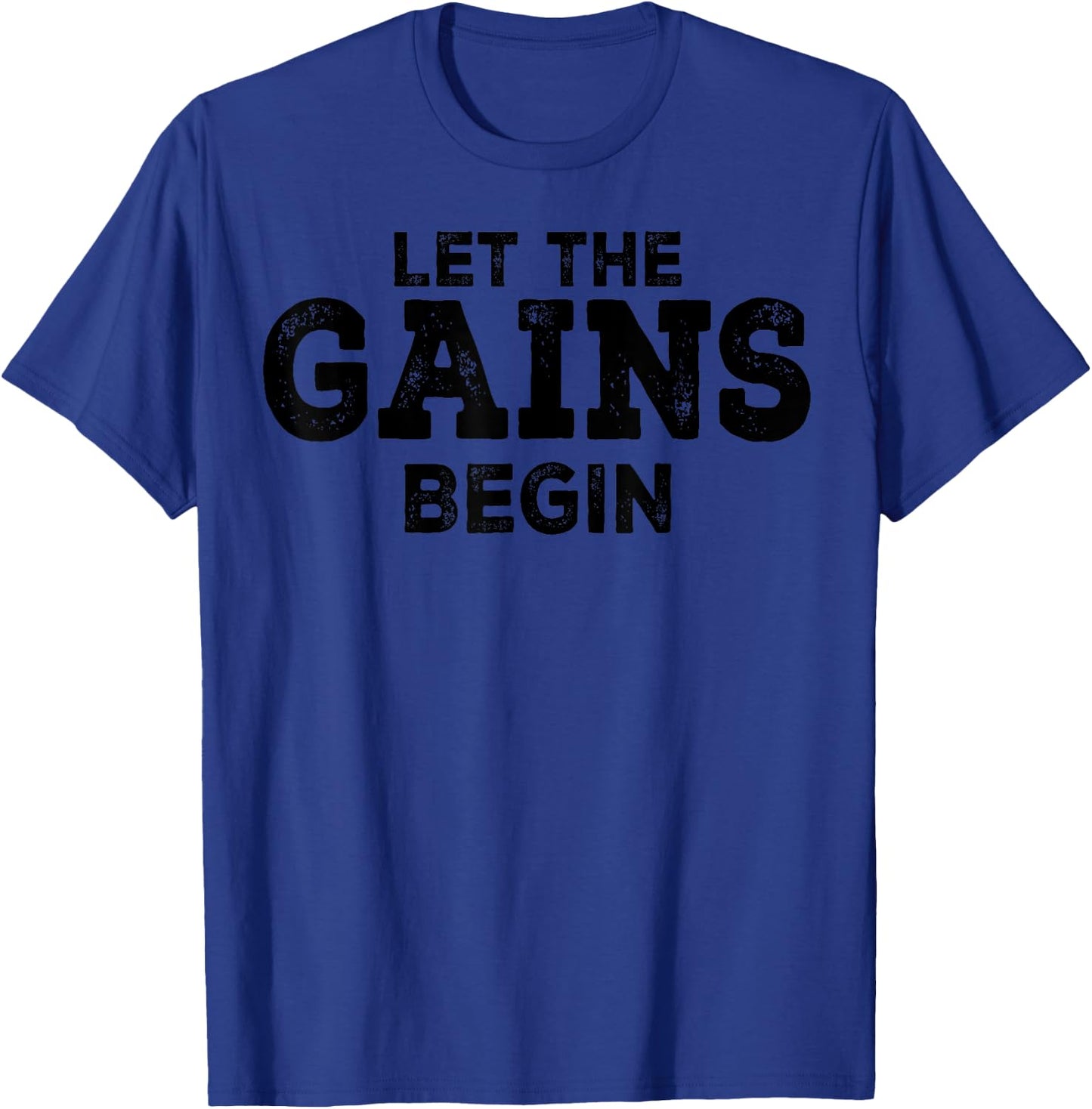 Gym Workout Funny - Let The Gains Begin T-Shirt - T-Shirt | Royal