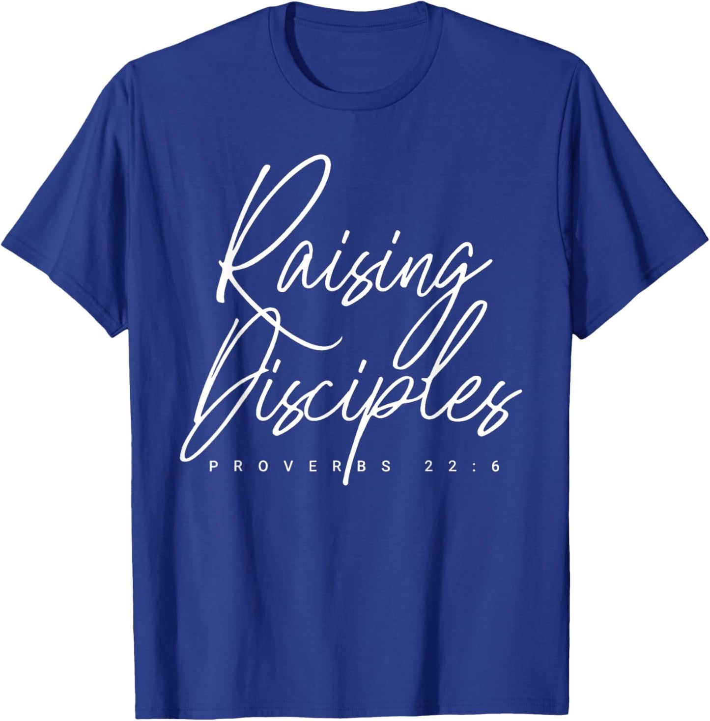 Raising Little Disciples, Christian Faith, Bible Verse T-Shirt - T-Shirt | Royal