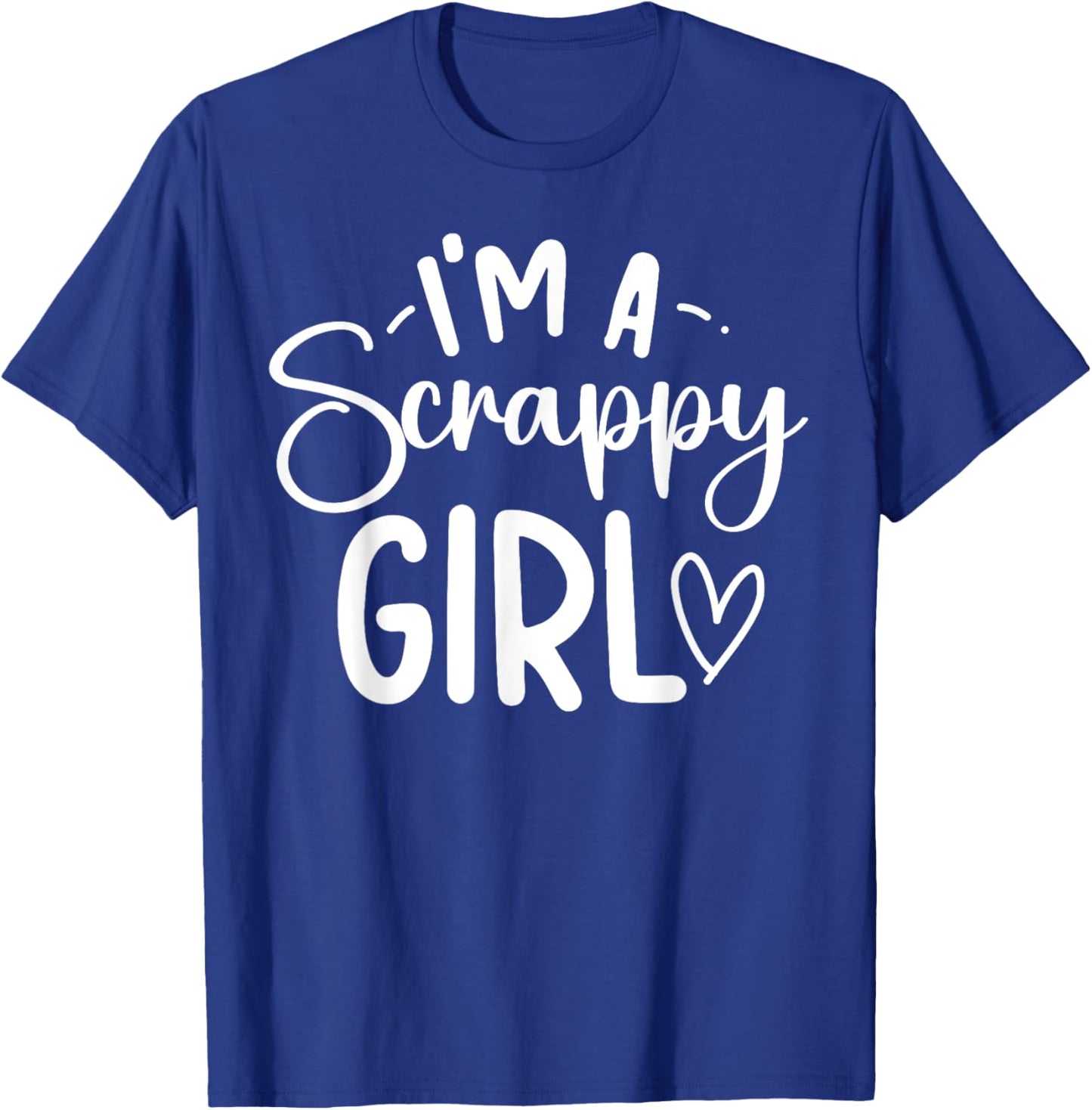 I'm A Scrappy Girl Scrapbooking Scrapbooker Scrapbook T-Shirt - T-Shirt | Royal