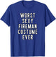 Couples Halloween Costume Worst Sexy Fireman Costume Ever T-Shirt - T-Shirt | Royal