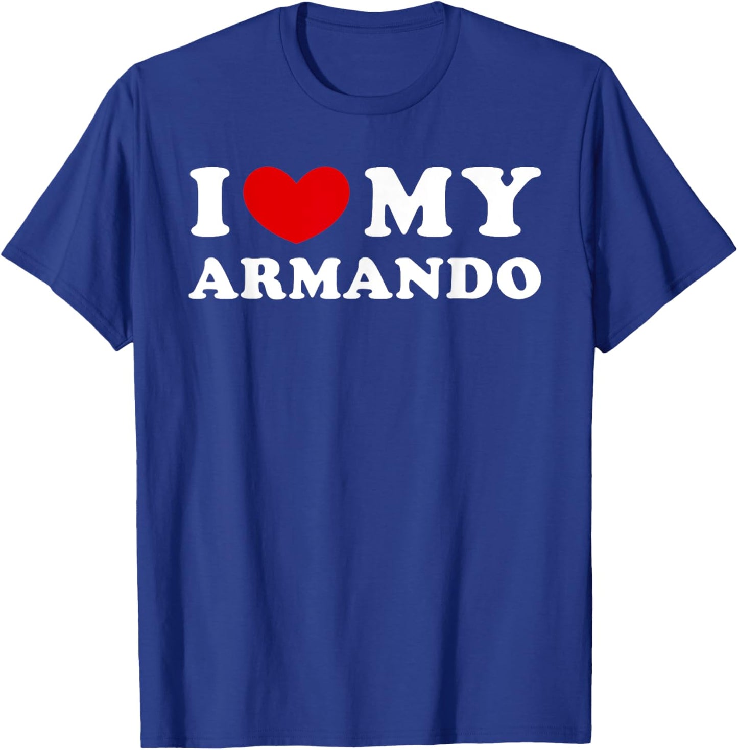 I Love My Armando, I Heart My Armando T-Shirt - T-Shirt | Royal