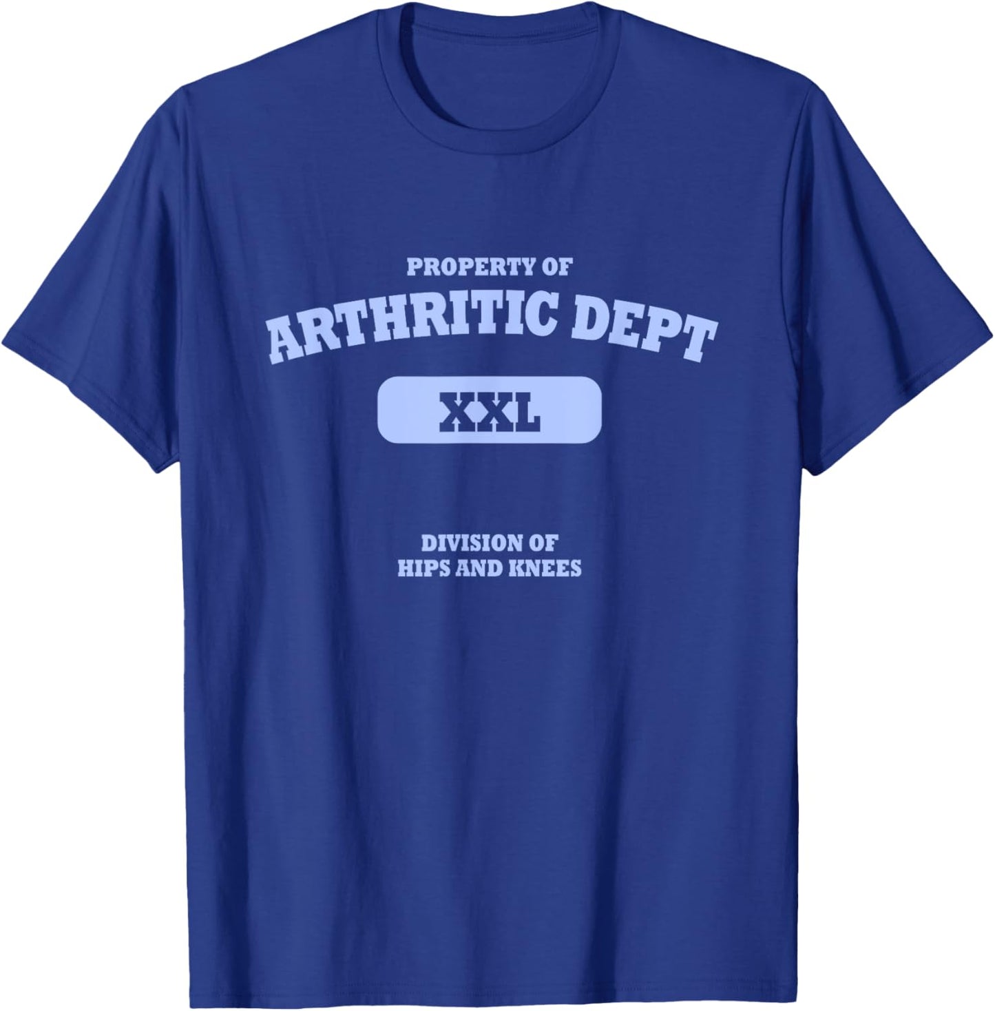 Arthritic Department XXL Division of Hips and Knees Joke T-Shirt - T-Shirt | Royal