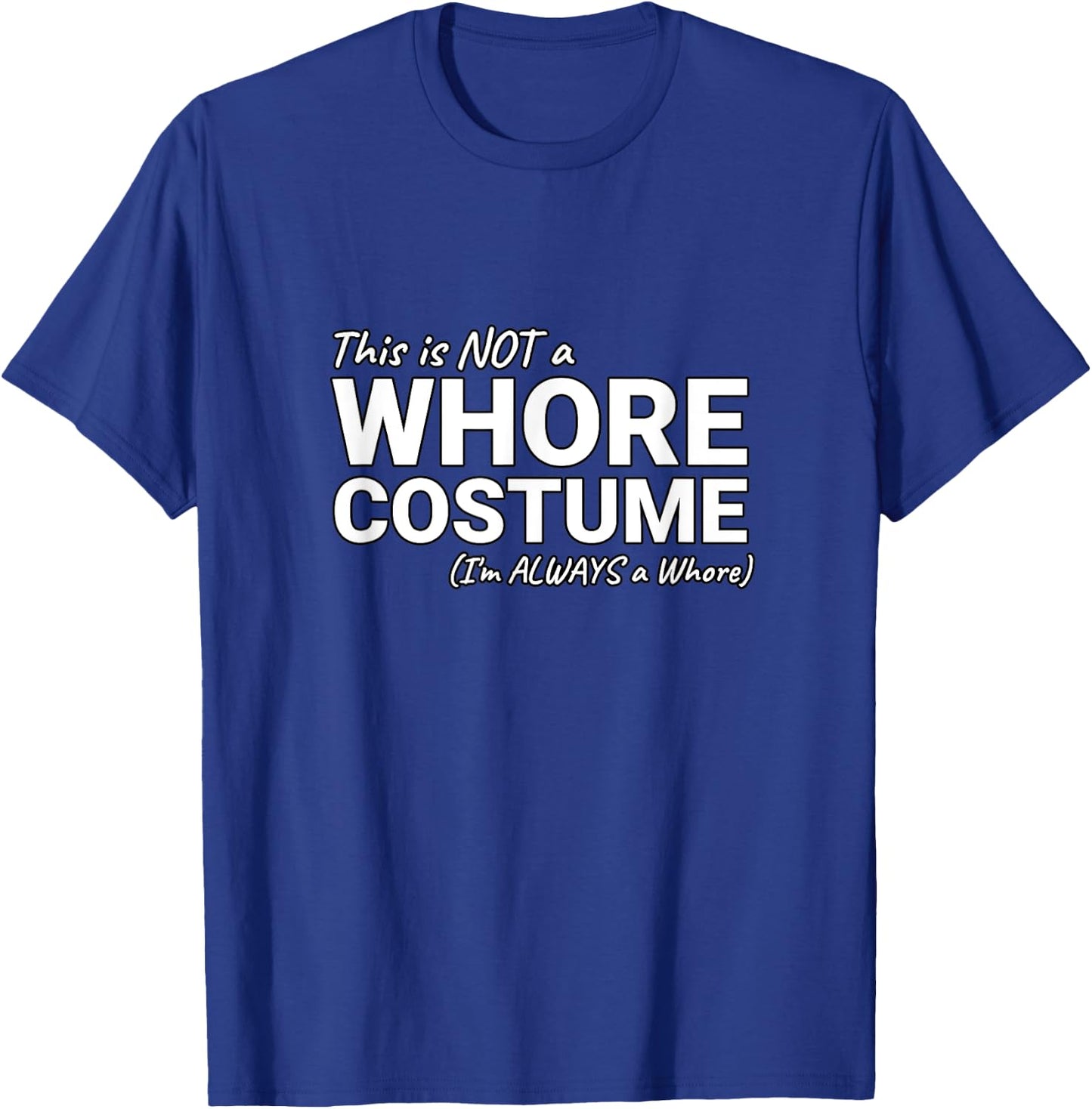 Not A Whore Costume Funny Halloween T-Shirt - T-Shirt | Royal