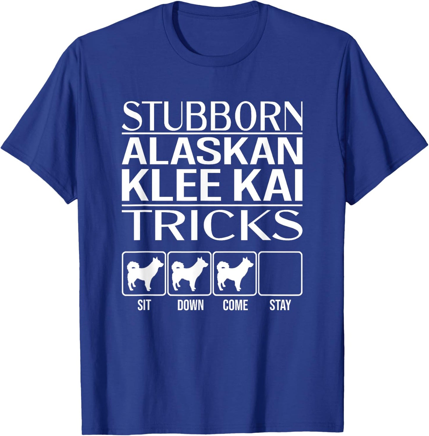 Stubborn Alaskan Klee Kai Tricks, Funny Alaskan Klee Kai T-Shirt - T-Shirt | Royal