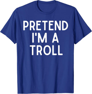 Pretend I'm A Troll Lazy Halloween Costume For Troll Lovers T-Shirt - T-Shirt | Royal
