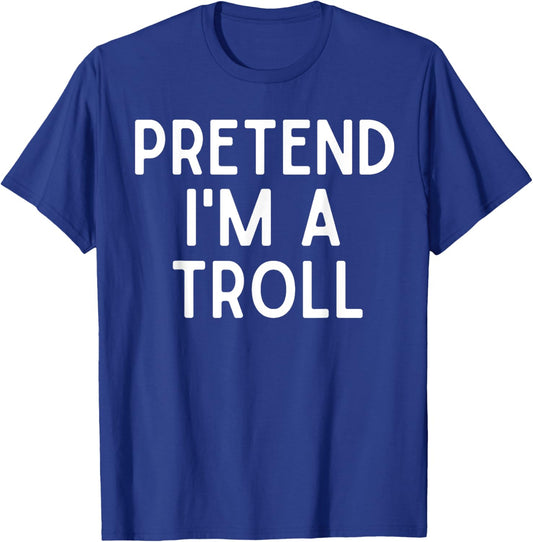 Pretend I'm A Troll Lazy Halloween Costume For Troll Lovers T-Shirt - T-Shirt | Royal