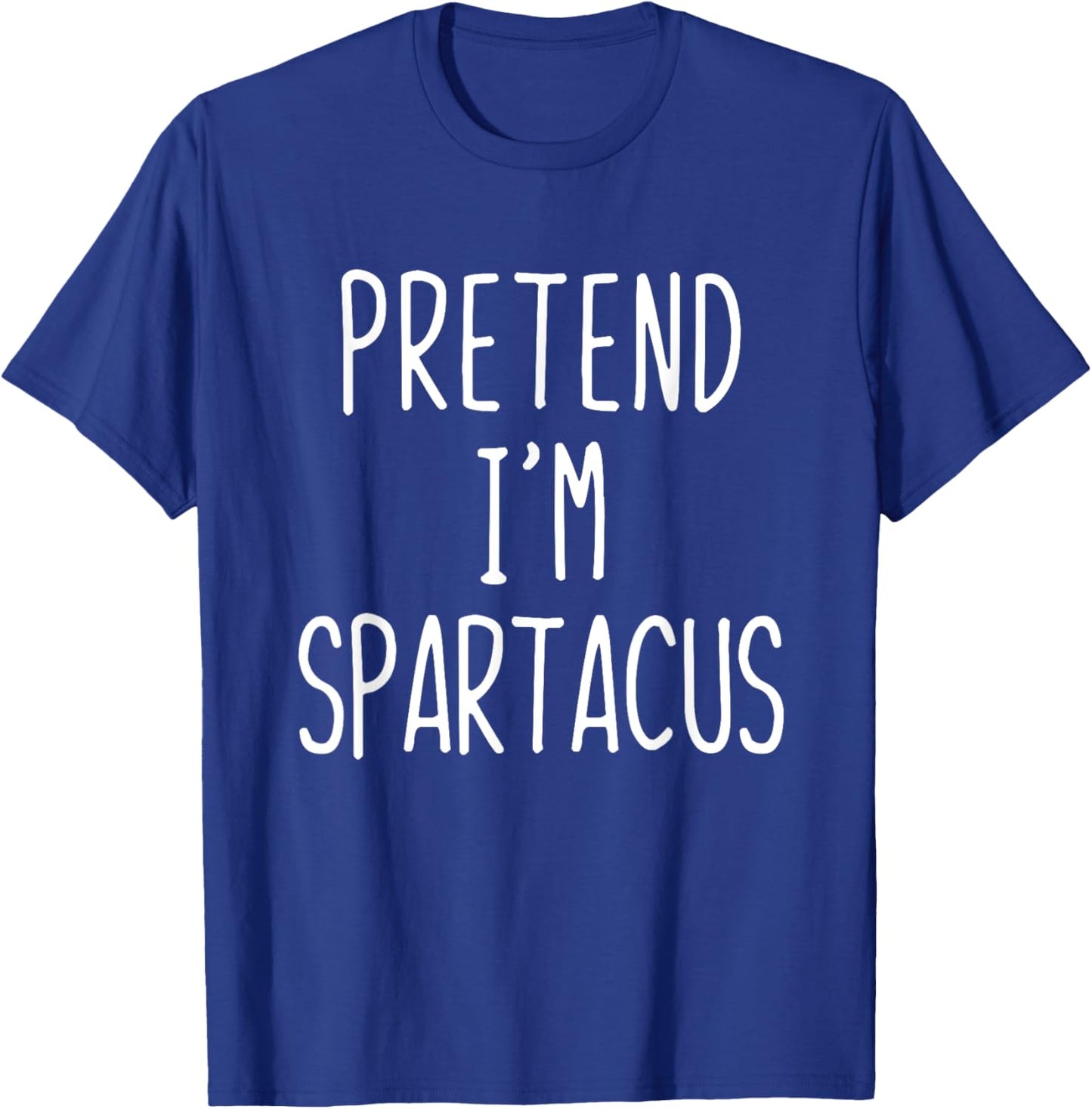 Pretend I'm Spartacus Costume Halloween Lazy Adult Kids T-Shirt - T-Shirt | Royal