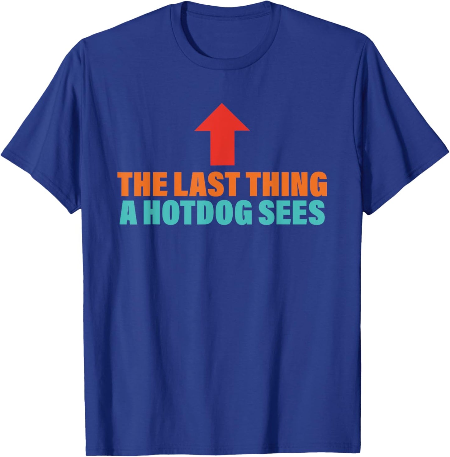 The Last Thing A Hotdog Sees Funny Retro Men Women T-Shirt - T-Shirt | Royal