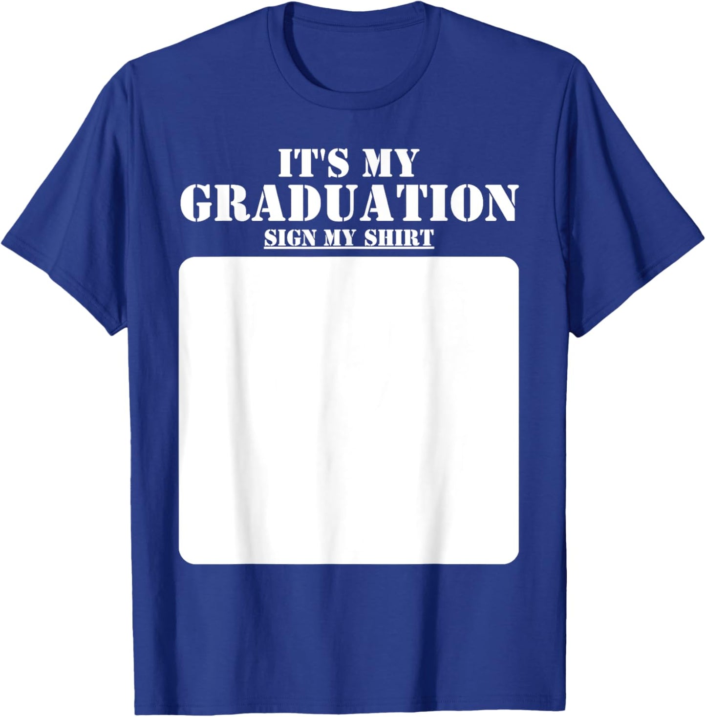 It's My Graduation Sign My Shirt Class of 2024 Graduation T-Shirt - T-Shirt | Royal