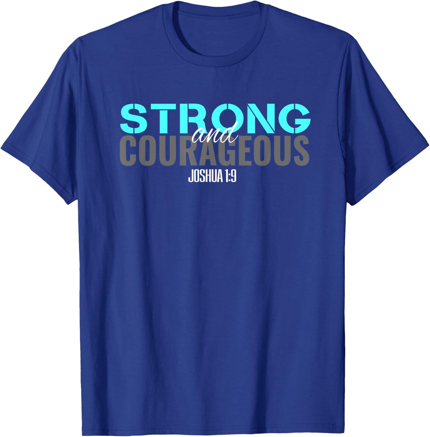 Christian Bible Verse Joshua 1:9 Be Strong and Courageous T T-Shirt - T-Shirt | Royal