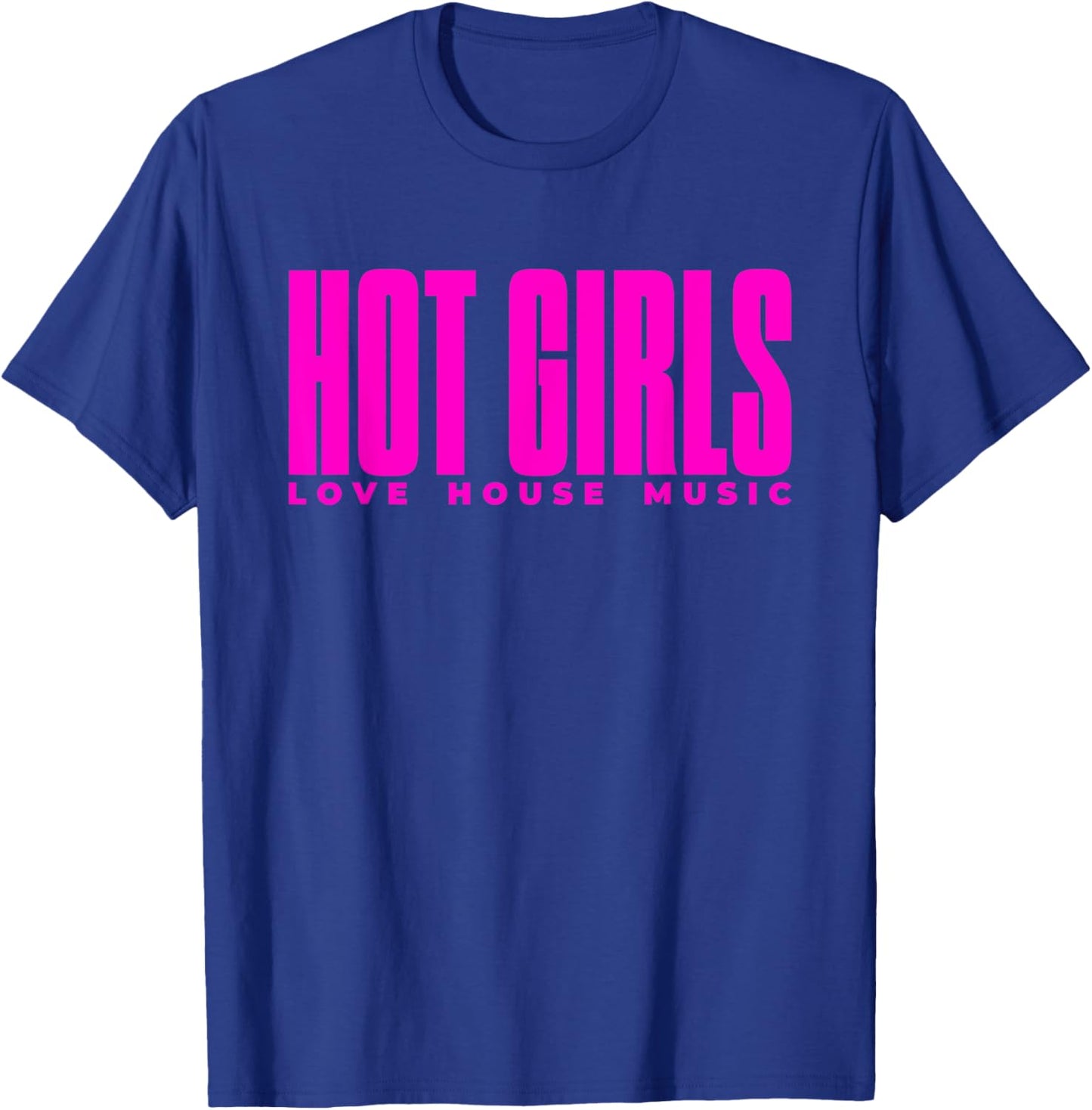 Hot Girls Love House Music - EDM DJ T-Shirt - T-Shirt | Royal