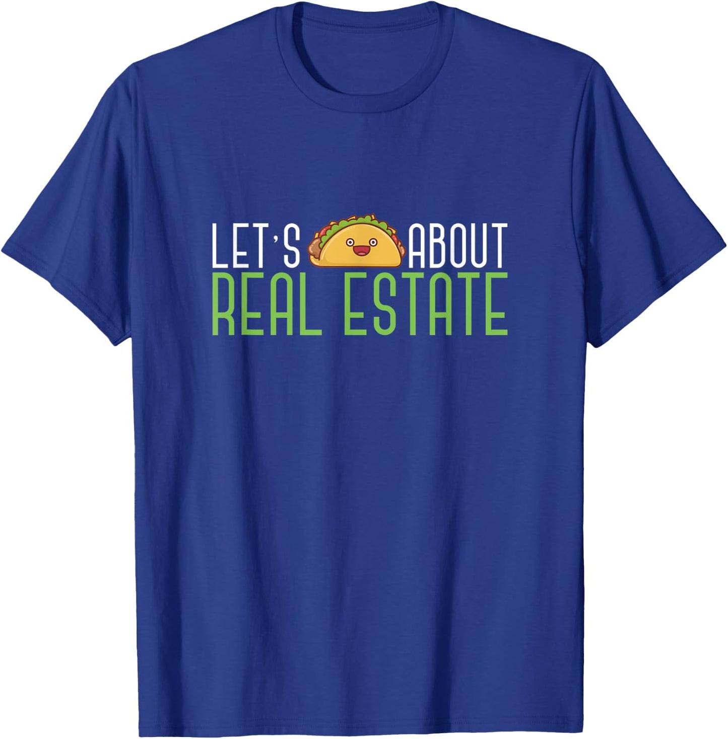Lets Taco About Real Estate Funny Salesperson Estate Realtor T-Shirt - T-Shirt | Royal