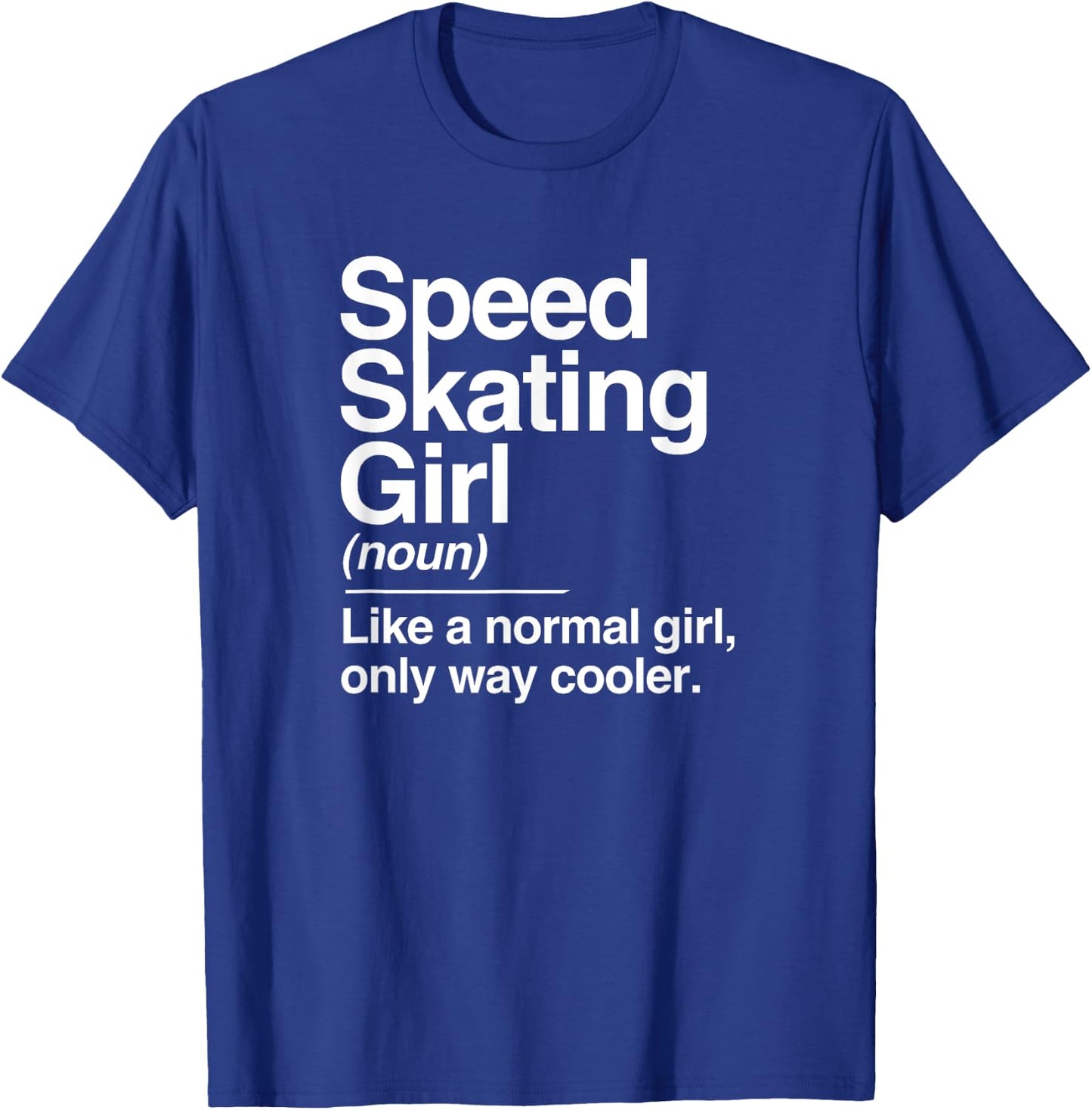 Speed Skating Girl Definition Normal Only Cooler Women T-Shirt - T-Shirt | Royal