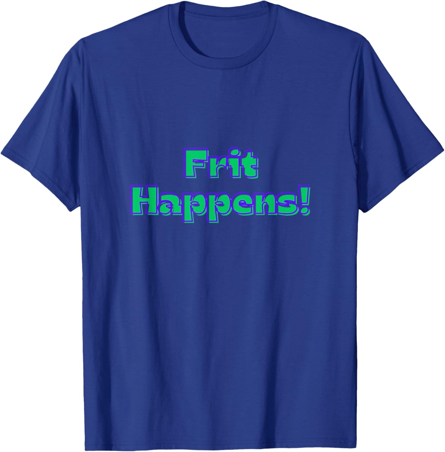Funny Fused Mosaic Stained Blown Glass Artist Frit Happens T-Shirt - T-Shirt | Royal