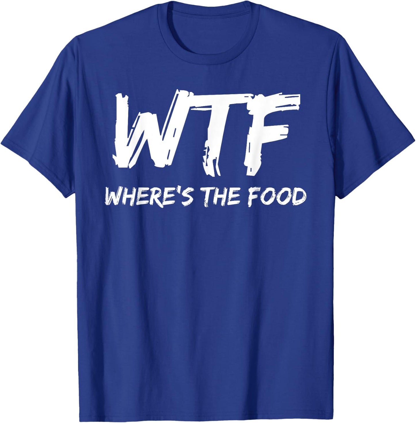 Funny WTF Where's The Food Foodie T-Shirt - T-Shirt | Royal