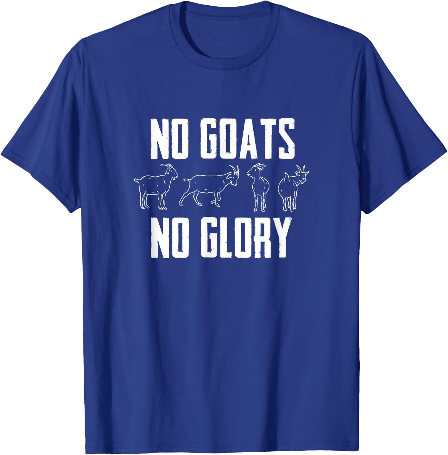 Farmer Goat Designs No Goats No Glory Goat Lover Black Modern Letter Print T-Shirt - T-Shirt | Royal