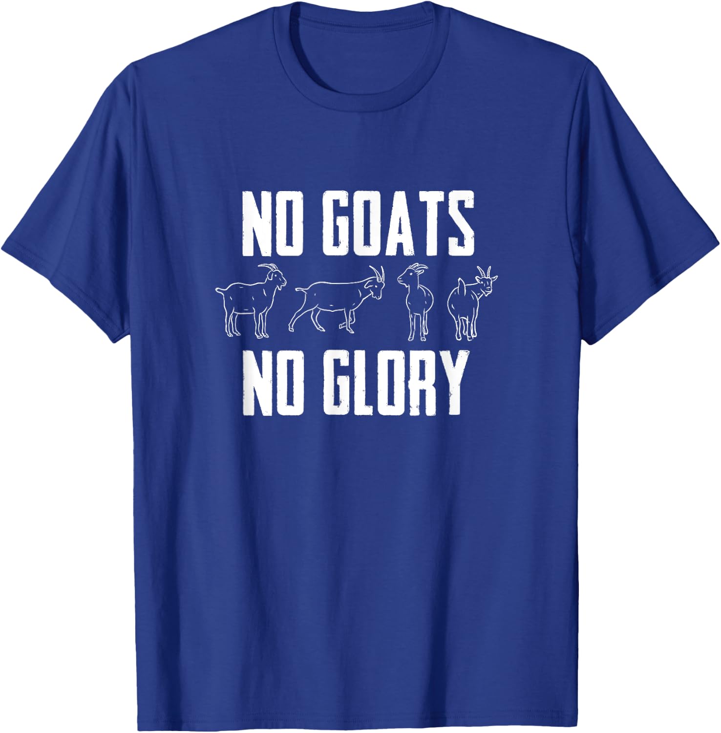 Farmer Goat Designs No Goats No Glory Goat Lover Black Modern Letter Print T-Shirt - T-Shirt | Royal