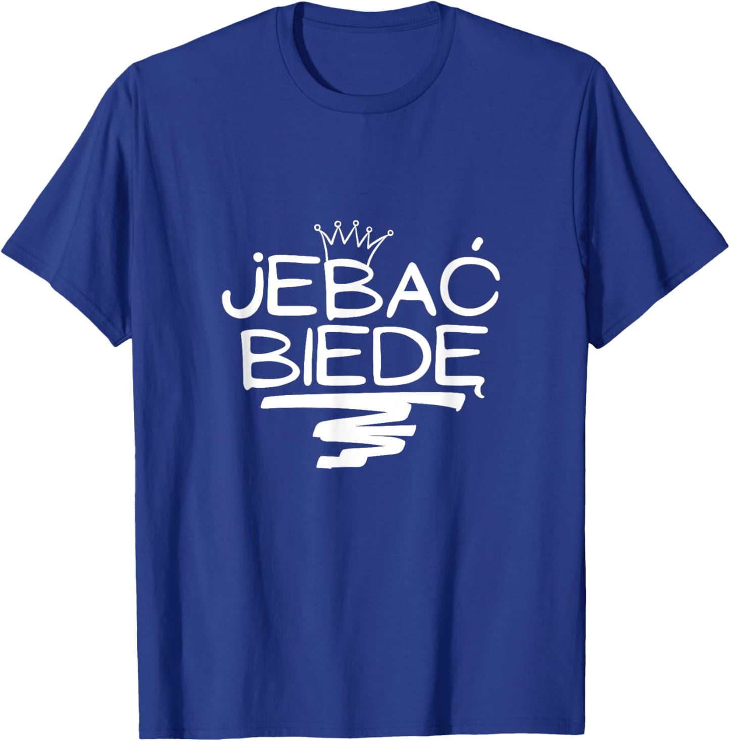 Jebac Biede Funny Polish Meme T-Shirt - T-Shirt | Royal