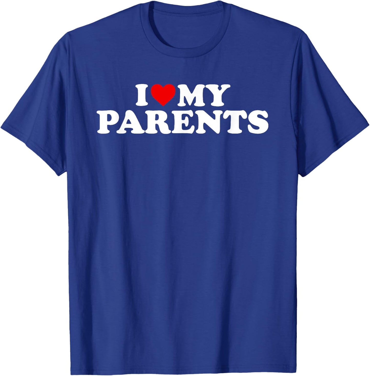 I Love My Parents T-Shirt - T-Shirt | Royal