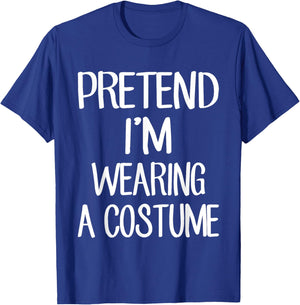 Pretend I'm Wearing A Costume Costume Family Lazy Halloween T-Shirt - T-Shirt | Royal
