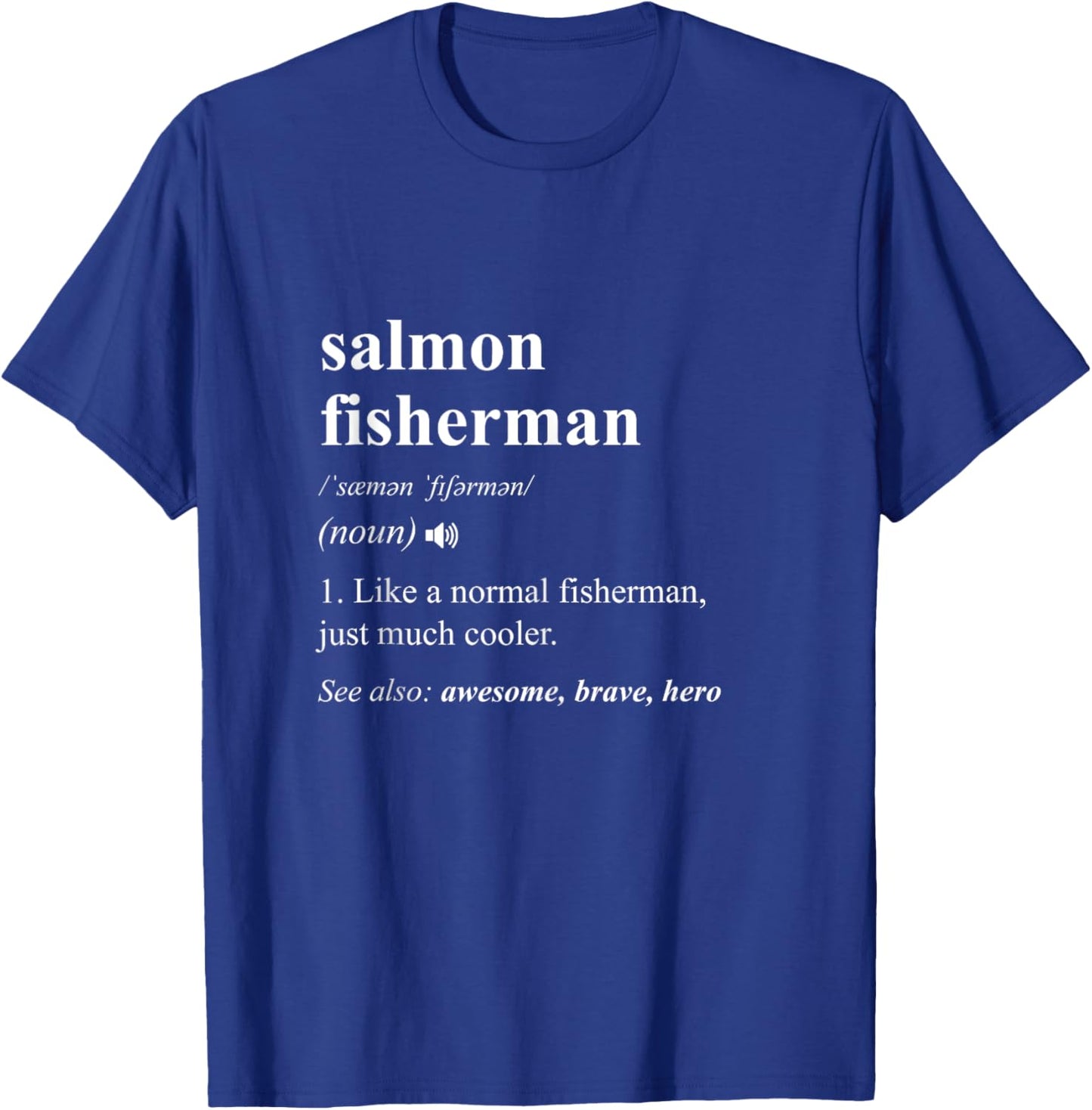 Salmon Fisherman Definition Funny Salmon Fishing T-Shirt - T-Shirt | Royal