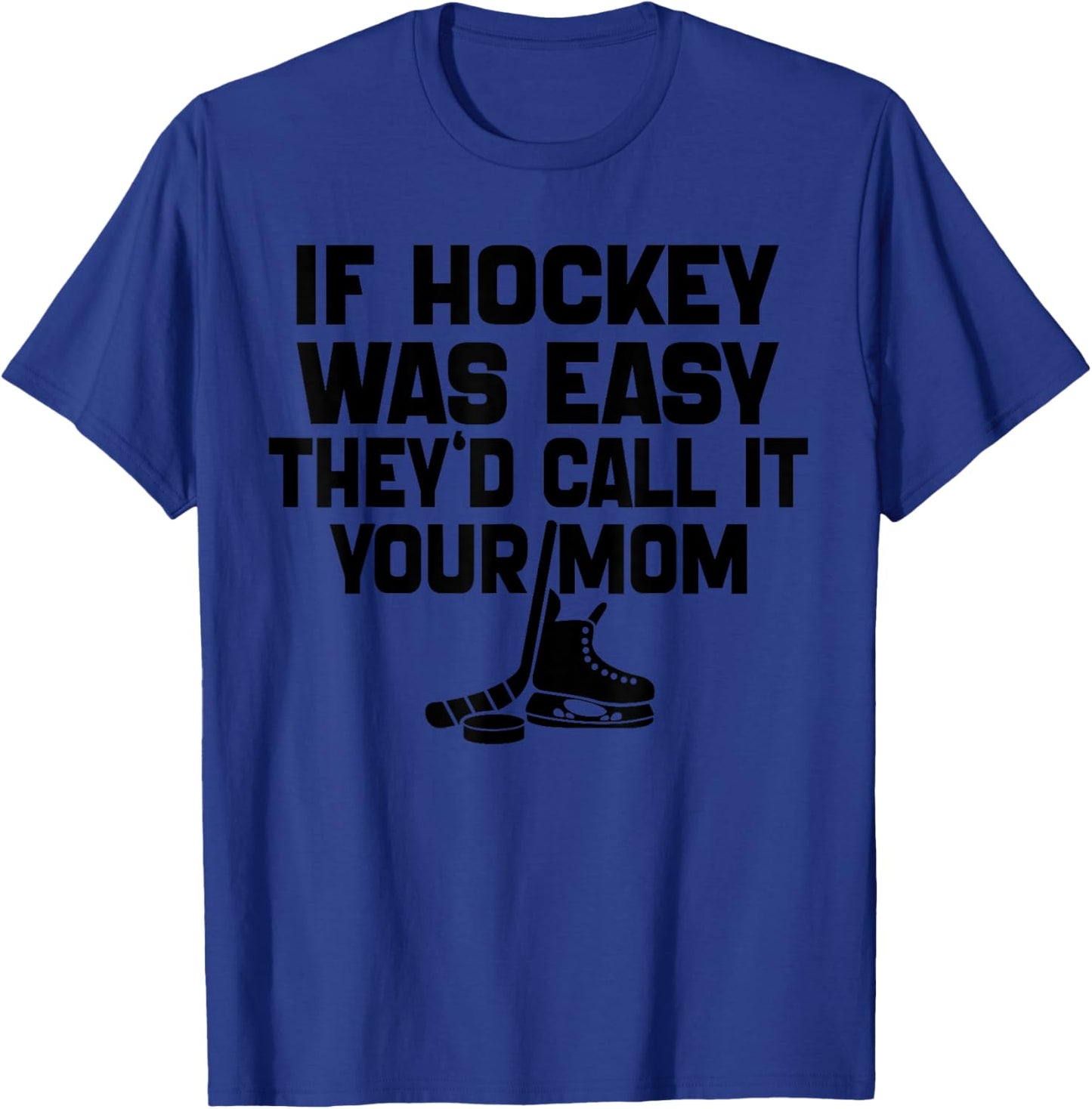 If Hockey Was Easy They'd Call It Your Mom Funny Vintage T-Shirt - T-Shirt | Royal