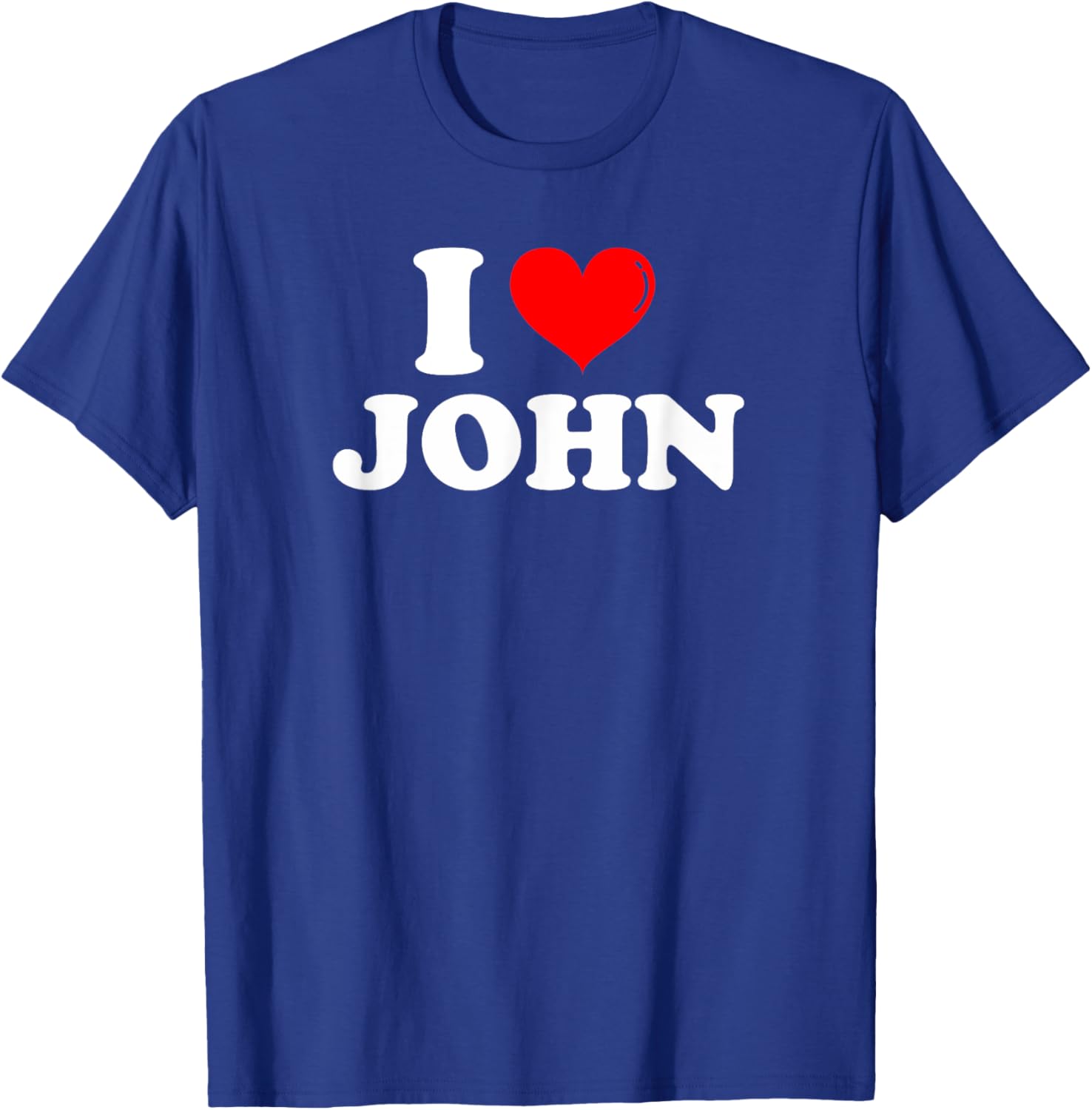 I Love John I Heart John First Name John Joke Funny T-Shirt - T-Shirt | Royal