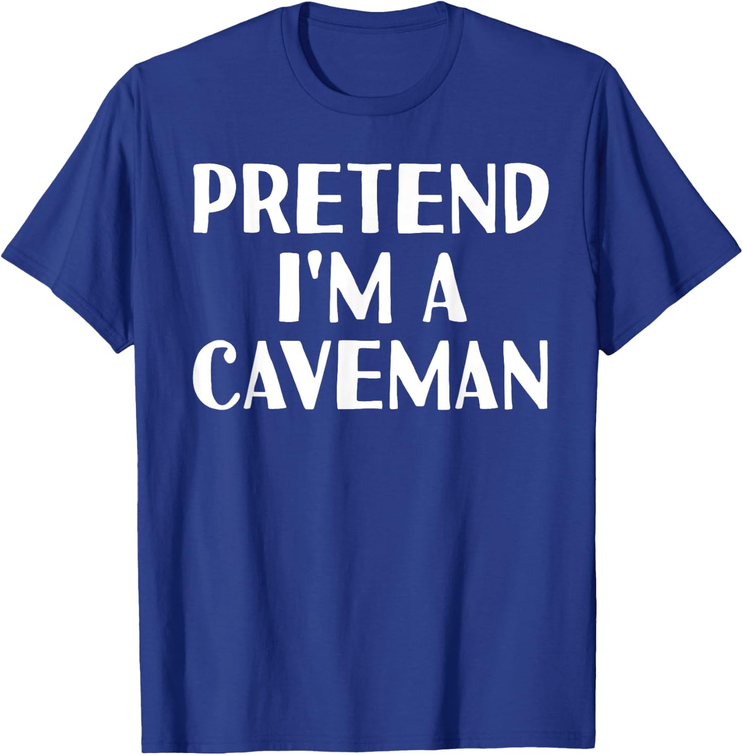 PRETEND I'M A CAVEMAN Funny Halloween DIY Costume T-Shirt - T-Shirt | Royal